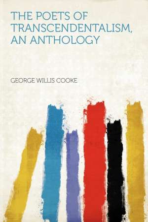 The Poets of Transcendentalism, an Anthology de George Willis Cooke