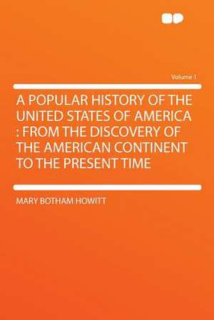 A Popular History of the United States of America de Mary Botham Howitt