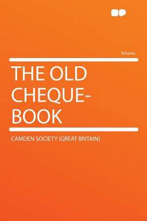 The Old Cheque-Book de Camden Society (Great Britain)