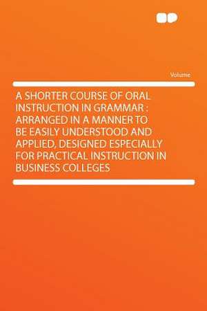 A Shorter Course of Oral Instruction in Grammar