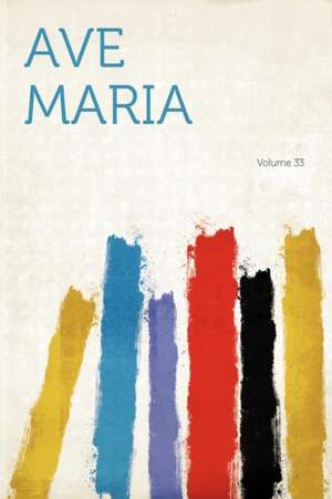 Ave Maria Volume 33