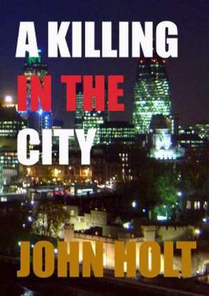 A Killing in the City de John Holt