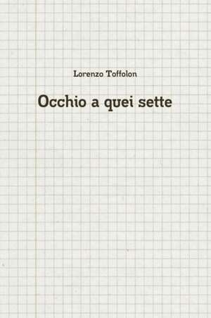 Occhio a Quei Sette de Lorenzo Toffolon
