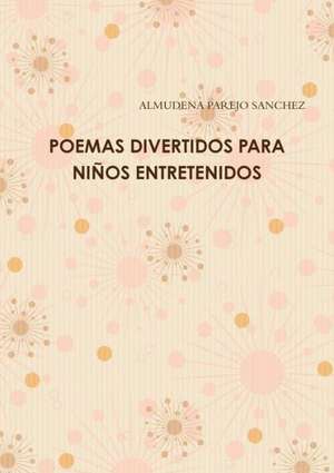 Poemas Divertidos Para Ninos Entretenidos de Almudena Parejo Sanchez