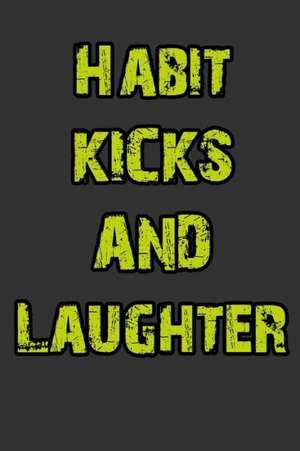 Habit, Kicks and Laughter de Marc Corn