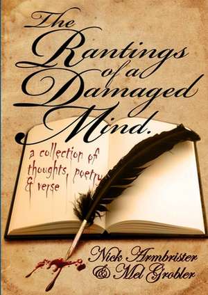 The Rantings of a Damaged Mind de Nick Armbrister