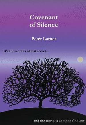 Covenant of Silence- Limited Edition de Peter Larner