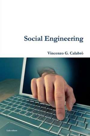 Social Engineering de Vincenzo G. Calabro'