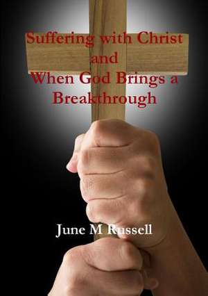 Suffering with Christ and When God Brings a Breakthrough de June Russell