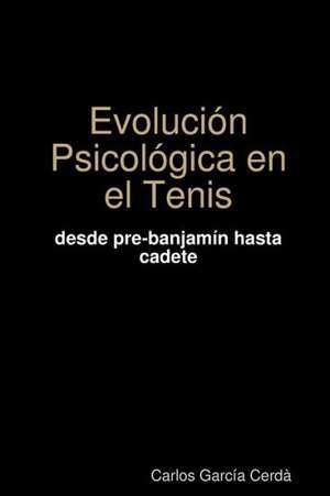 Evolucion Psicologica En El Tenis de Carlos Garcia Cerda