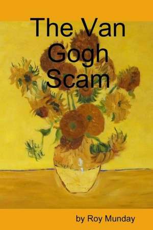 The Van Gogh Scam de Roy Munday