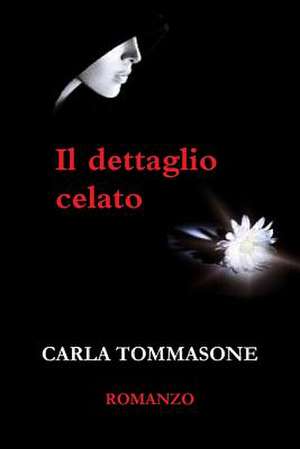 Il Dettaglio Celato de Carla Tommasone