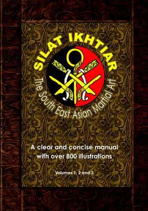 Silat Ikhtiar - The South East Asian Martial Art de Jerome Blanes