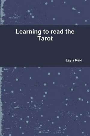 Learning to Read the Tarot de Layla Reid