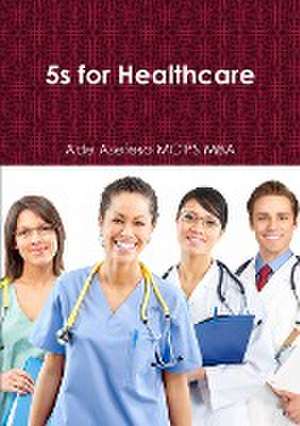 5s for Healthcare de Ade Asefeso MCIPS MBA