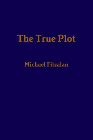 The True Plot de Michael Fitzalan