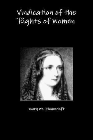 Vindication of the Rights of Women de Mary Wollstonecraft