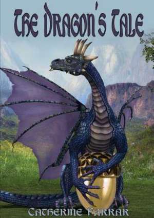 The Dragon's Tale de Catherine Farrar