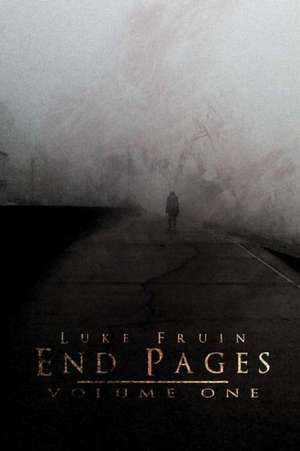 End Pages: Volume One de Luke Fruin