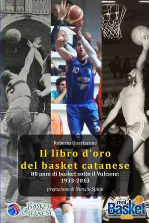 Il Libro D'Oro del Basket Catanese 1933-2013 de Roberto Quartarone