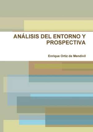 Analisis del Entorno y Prospectiva de Enrique Ortiz De Mendivil