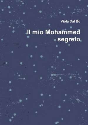 Il Mio Mohammed Segreto de Viola Dal Bo