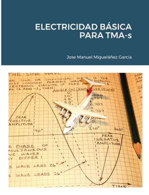 ELECTRICIDAD BÁSICA PARA TMA-s de Jose Manuel Miguelañez Garcia