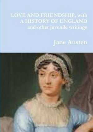 Love and Friendship, with a History of England de Jane Ausen