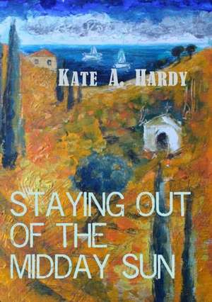 Staying Out of the Midday Sun de Kate Hardy