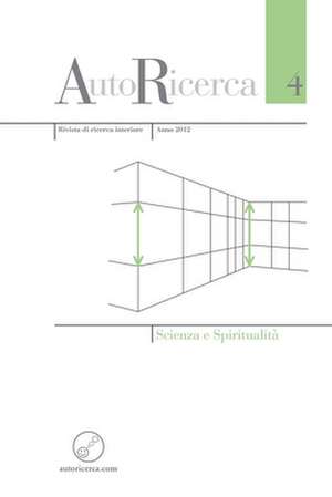 Autoricerca - Numero 4, Anno 2012 - Scienza E Spiritualita de Editore Massimiliano Sassoli De Bianchi