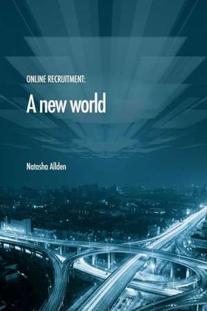 Online Recruitment: A New World de Natasha Allden