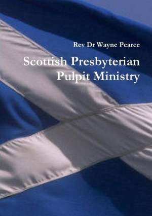 Scottish Presbyterian Pulpit Ministry de Rev Dr Wayne Pearce