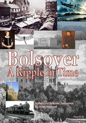 Bolsover a Ripple in Time de Stuart Haywood