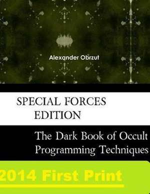 The Dark Arts Book of Occult Programming Techniques Special Forces Edition de Rev a. O