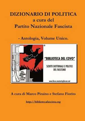 Dizionario Di Politica a Cura del Partito Nazionale Fascista - Antologia, Volume Unico. de Marco Piraino