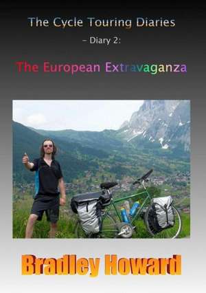 The Cycle Touring Diaries - Diary 2: The European Extravaganza de Bradley Howard