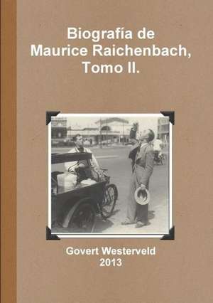 Biografia de Maurice Raichenbach, Tomo II. de Govert Westerveld