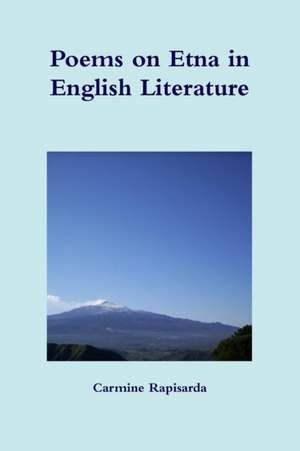 Poems on Etna in English Literature de Carmine Rapisarda