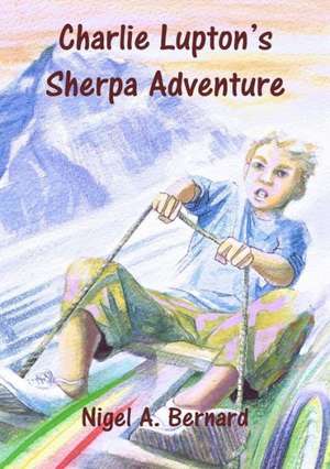 Charlie Lupton's Sherpa Adventure de Nigel a. Bernard