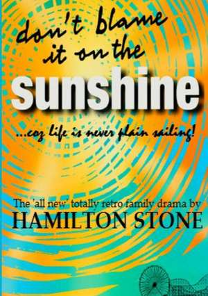 Don't Blame It on the Sunshine ! de Hamilton Stone