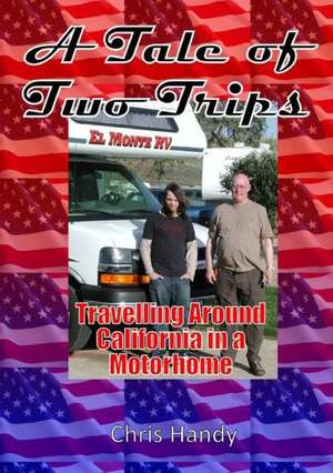 A Tale of Two Trips: Travelling Around California in a Motorhome de Chris Handy