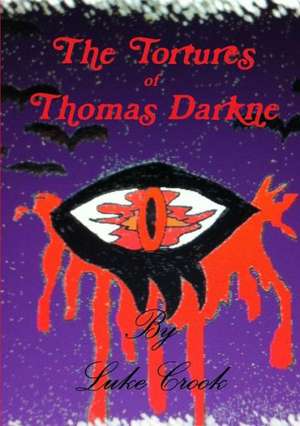 The Tortures of Thomas Darkne de Luke Crook