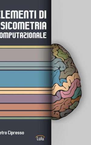 Elementi Di Psicometria Computazionale de Pietro Cipresso