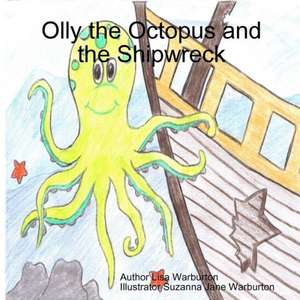 Olly the Octopus and the Shipwreck de Lisa Warburton