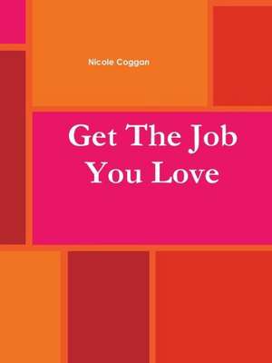 Get the Job You Love Work Book de Nicole Coggan