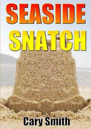 Seaside Snatch de Cary Smith