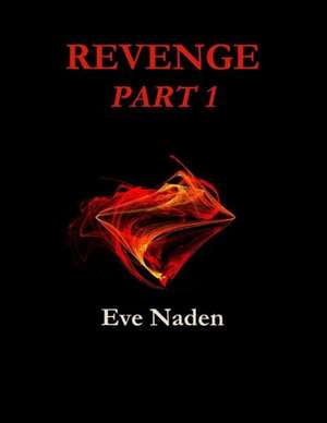 Revenge Part 1 de Eve Naden