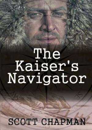 The Kaiser's Navigator de Scott Chapman