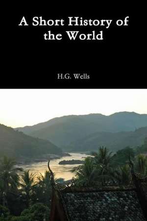 A Short History of the World de H. G. Wells