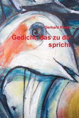 Gedicht, Das Zu Dir Spricht de Gerhard Raase